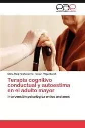Terapia Cognitivo Conductual y Autoestima En El Adulto Mayor - Clara Roig Hechavarr a.
