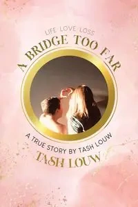 A Bridge Too Far - Louw Tash