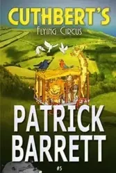 Cuthbert's Flying Circus - Barrett Patrick