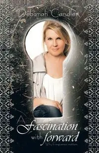 A Fascination with Forward - Deborah Candler