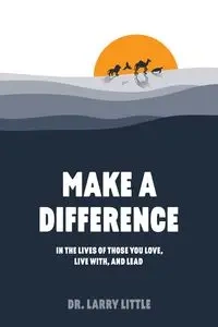 Make A Difference - Larry Little Dr.