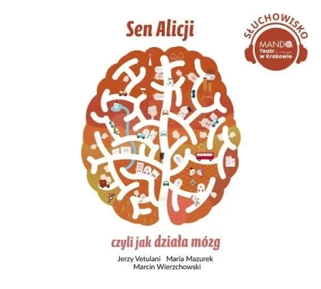 Sen Alicji, czyli jak działa mózg audiobook - Jerzy Vetulani, Maria Mazurek, Marcin Wierzchowski