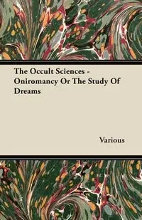 The Occult Sciences - Oniromancy or the Study of Dreams - Various