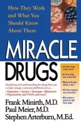 Miracle Drugs - How They Work and What You Should Know about Them - Minirth Frank B.