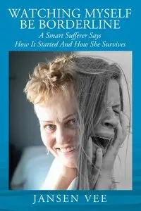 Watching Myself Be Borderline - Vee Jansen