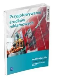 Przygotowanie środków reklamowych Kwal. A.27.4 - Dorota Zadrożna, Alina Kargiel, Robert Piłka