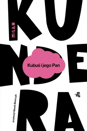 Kubuś i jego Pan. Hołd w trzech aktach dla... - Milan Kundera