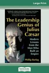 The Leadership Genius of Julius Caesar - Phillip Barlag