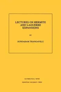 Lectures on Hermite and Laguerre Expansions - Thangavelu Sundaram