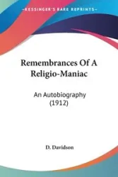 Remembrances Of A Religio-Maniac - Davidson D.