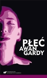 Płeć awangardy - red. Marta Baron-Milian, Anna Kałuża, Katarzyna S