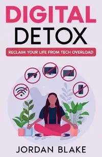 Digital Detox - Blake Jordan