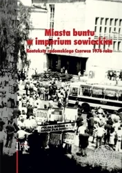 Miasta buntu w imperium sowieckim - Arkadiusz Kutkowski, Sebastian Piątkowski