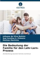 Die Bedeutung der Familie für den Lehr-Lern-Prozess - Silva da Batista Jullyane