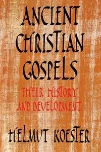 Ancient Christian Gospels - Koester Helmut