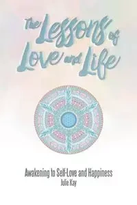 The Lessons of Love and Life - Kay Julie