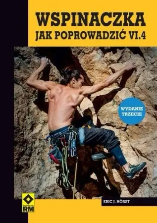 Wspinaczka Jak poprowadzić cz.4 - Eric J. Horst