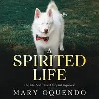 A Spirited Life - Mary Oquendo