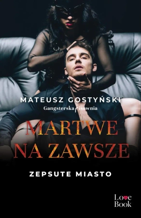 eBook Martwe na zawsze. Zepsute miasto - Mateusz Gostyński epub mobi