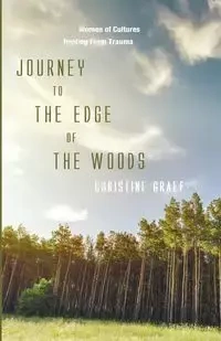 Journey to the Edge of the Woods - Christine Graef
