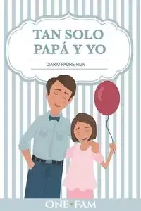 Tan Solo Papá Y Yo - OneFam