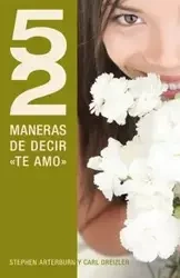 52 Maneras de Decir "Te Amo" = 52 Simple Ways to Say "I Love You" - Stephen Arterburn