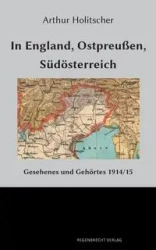 In England, Ostpreußen, Südösterreich - Arthur Holitscher