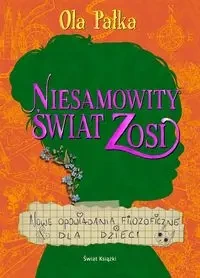 Niesamowity świat Zosi. Nowe opowiadania... - Aleksandra Pałka