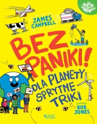 Bez paniki! Dla planety sprytne triki - James Campbell, Rob Jones