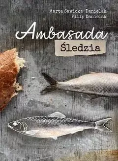 Ambasada śledzia - Marta Sawicka-Danielak