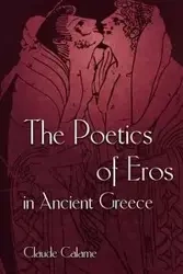 The Poetics of Eros in Ancient Greece - Claude Calame