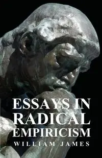 Essays in Radical Empiricism - James William