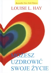 Możesz uzdrowić swoje życie TW - Louise L. Hay