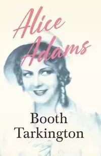 Alice Adams - Tarkington Booth