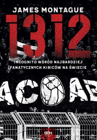 eBook 1312. Incognito wśród najbardziej fanatycznych kibiców na świecie - James Montague mobi epub