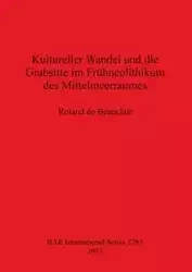 Kultureller Wandel und die Grabsitte im Frühneolithikum des Mittelmeerraumes - Roland de Beauclair