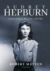 eBook AUDREY HEPBURN. TANCERKA RUCHU OPORU - Robert Matzen epub mobi