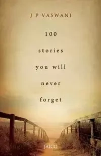 100 Stories You Will Never Forget - Vaswani J. P.