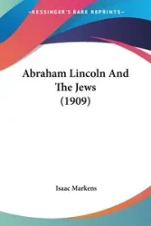 Abraham Lincoln And The Jews (1909) - Isaac Markens