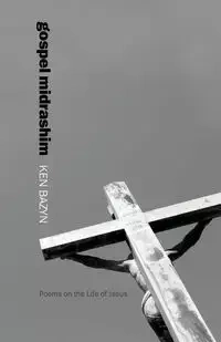 Gospel Midrashim - Ken Bazyn