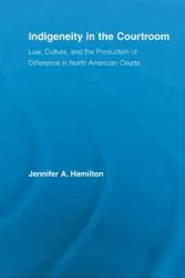 Indigeneity in the Courtroom - Jennifer A. Hamilton
