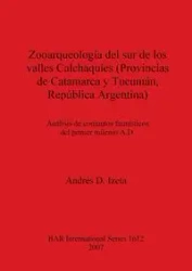 Zooarqueología del sur de los valles Calchaquíes (Provincias de Catamarca y Tucumán, República Argentina) - Izeta Adres D.