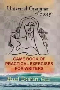 Universal Grammar of Story™ - Hazel Denhart