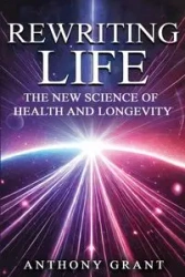 Rewriting Life - Grant Anthony