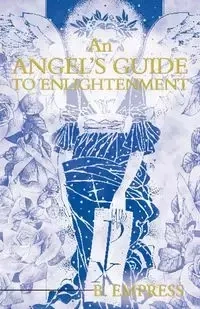 An Angel's Guide to Enlightenment - Empress B.