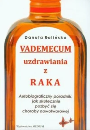 Vademecum uzdrawiania z raka - Danuta Rolińska
