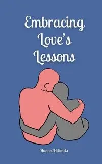 Embracing Love's Lessons - Hanna Helimets