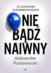 eBook Nie bądź naiwny - Aleksander Poniewierski epub mobi