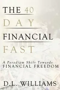 The 40 Day Financial Fast - Williams D.L.