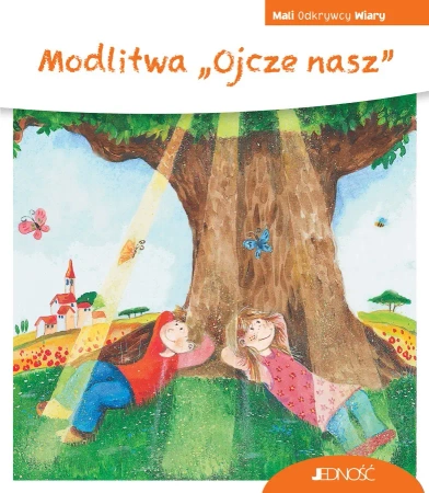 Mali Odkrywcy Wiary. Modlitwa Ojcze nasz - Georg Schwikart, Sven Leberer